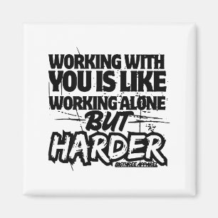 Aimant Travailler avec vous est comme travailler seul mai