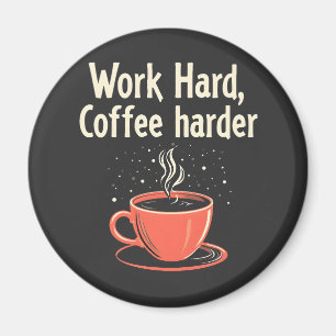 Aimant Travailler dur Café Harder Drôle Amusant Caféine L