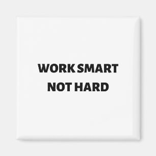 Aimant Travailler intelligemment, pas dur