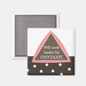 Aimant Travaillera plus dur pour du chocolat (Recto/Verso)