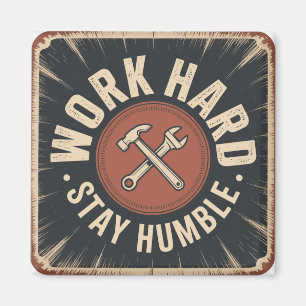Aimant Travaillez dur, restez humble