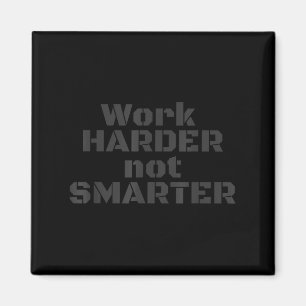 Aimant Travaillez plus dur, pas plus intelligents, person