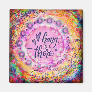 Aimant Trendy Whimsical Floral Hang in There Inspirivity