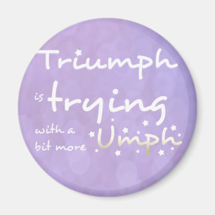 Aimant Triumph essaye avec un peu plus d'umph