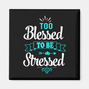 Aimant Trop bénis pour être stressés, Motivation , Tee-sh