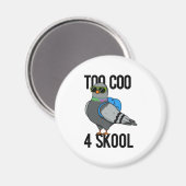 Aimant Trop Coo 4 Skool drôle Cool Pigeon Pun (Recto/Verso)