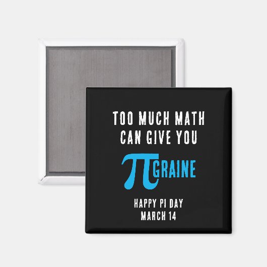 Aimant TROP DE MATHS PEUVENT VOUS DONNER PI-GRAINE Pi Day (Recto/Verso)