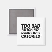 AIMANT TROP MAUVAIS BITCHING NE BRÛLE PAS LES CALORIES (Recto/Verso)