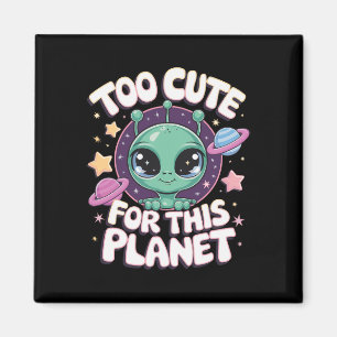 Aimant Trop mignon Pour Cette Planète