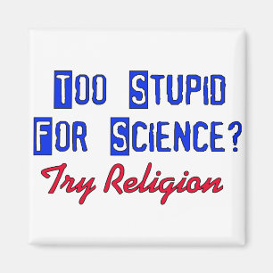 Aimant Trop stupide pour la Science