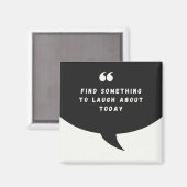 Aimant TROUVER QUELQUE CHOSE À RIRE AUJOURD'HUI -aimant (Recto/Verso)