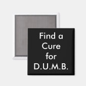 Aimant Trouvez un remède pour D.U.M.B. (Recto/Verso)