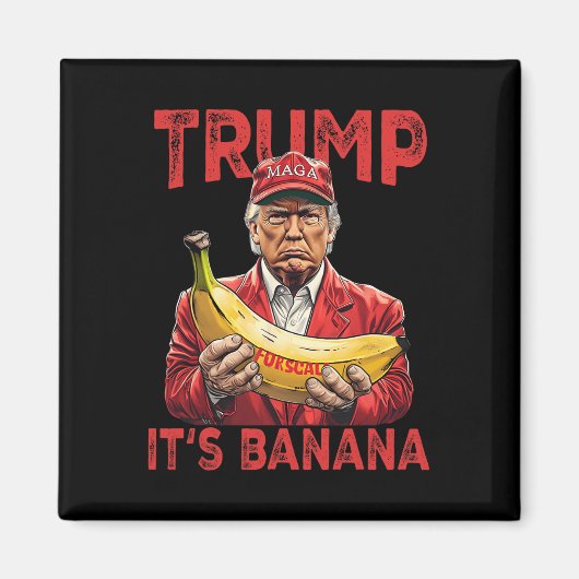 Aimant Trump, c'est de la banane pour l'échelle (Devant)