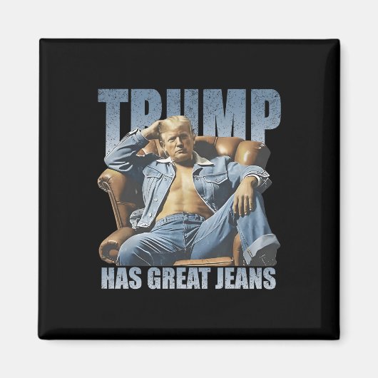 Aimant Trump Has Great Jeans Funny Retro (Devant)