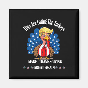 Aimant Trump Ils Mangent Les Dindes Amusement De Thanksgi