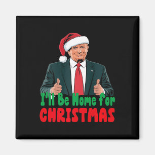 Aimant Trump Je serai à la maison pour Noël Humour Trump