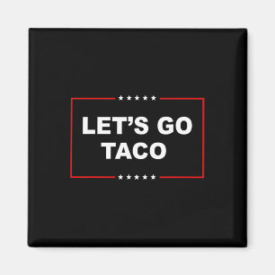 Aimant Trump Recule Toujours Allons Y Taco Drôle _1 