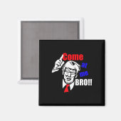 Aimant Trump vient à moi Bro drôle (Recto/Verso)