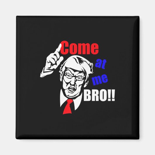 Aimant Trump vient à moi Bro drôle (Devant)