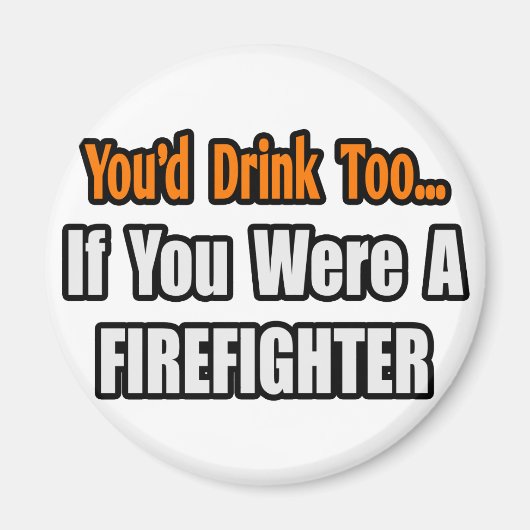 Aimant Tu boirais aussi...pompier (Devant)