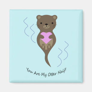 Aimant Tu Es Mon Otter Half Otter