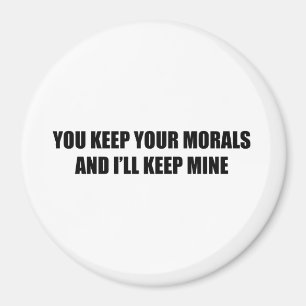 Aimant Tu gardes ta morale et je garderai la mienne