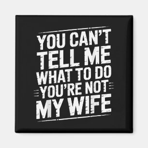 Aimant Tu ne peux pas me dire quoi faire Tu n'es pas ma f