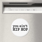 Aimant tu n'es pas HIP HOP (In Situ (Lave-vaisselle))
