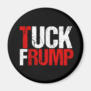 Aimant Tuck Frump Funny Anti Donald Trump