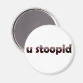 Aimant U Stoopid (Recto/Verso)