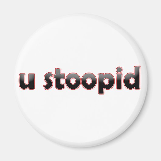 Aimant U Stoopid (Devant)