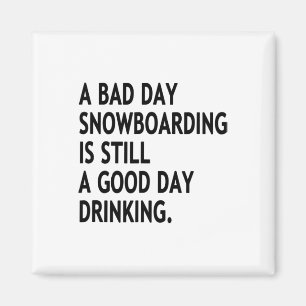 Aimant Un Mauvais Jour De Snowboard Est Toujours Bon Jour