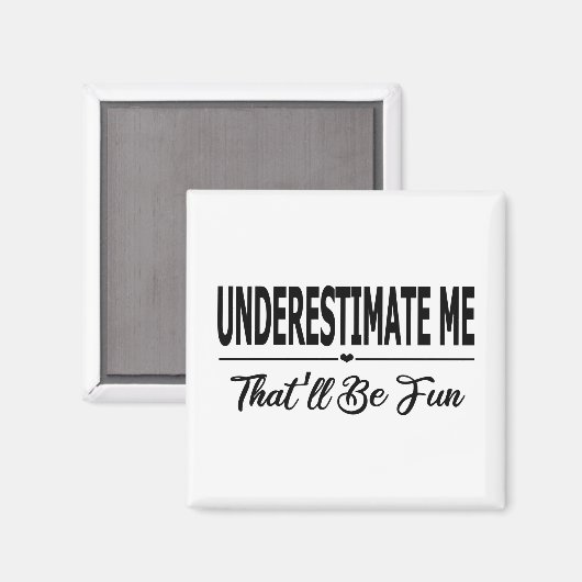 Aimant Underestimate Me That'll Be Fun (Recto/Verso)