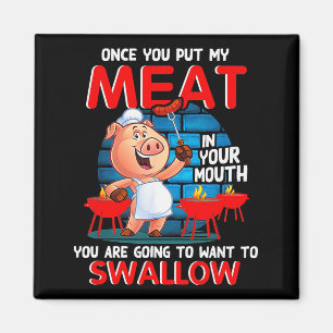 Aimant Une fois que vous mettez ma viande dans votre bouc