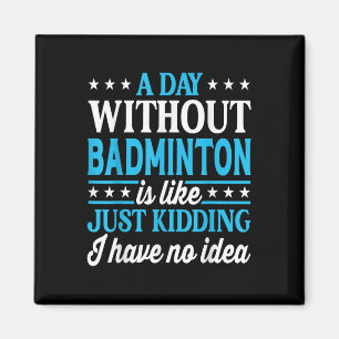 Aimant Une journée sans badminton drôle de badminton