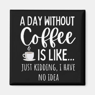 Aimant Une Journée Sans Café Amusant Café Don
