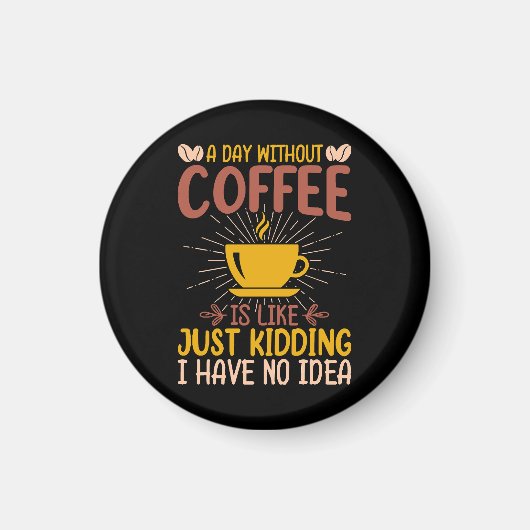 Aimant Une journée sans café, c'est juste plaisanter (Devant)