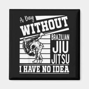 Aimant Une journée sans Jiu Jitsu Brésilien je n'ai aucun