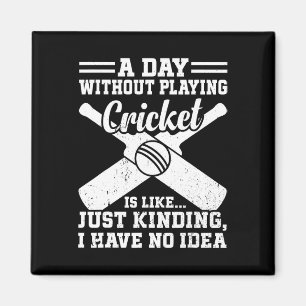 Aimant Une journée sans jouer au cricket est comme - Cric