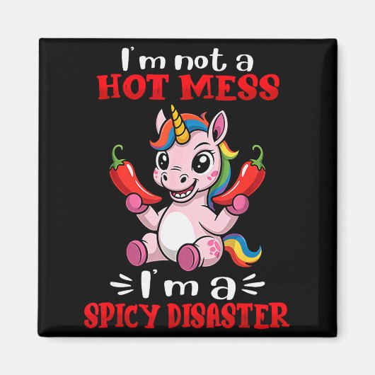 Aimant Unicorn I'm Not A Hot Mess I'm A Scy Disaster (Devant)