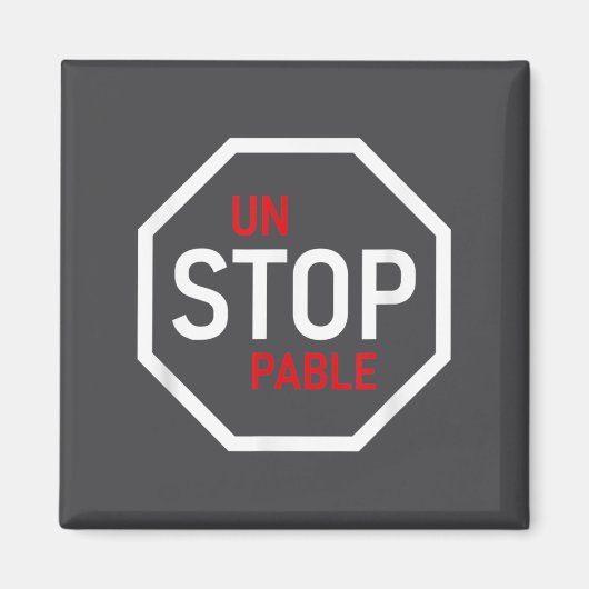 Aimant Unstoppable Stop Sign Motivation Strength Clever  (Devant)