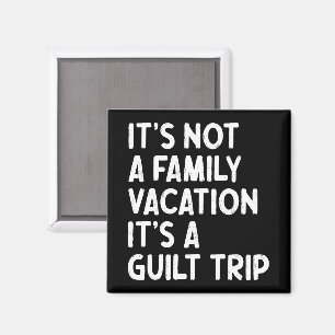 Aimant Vacances en famille C'est un voyage de culpabilité