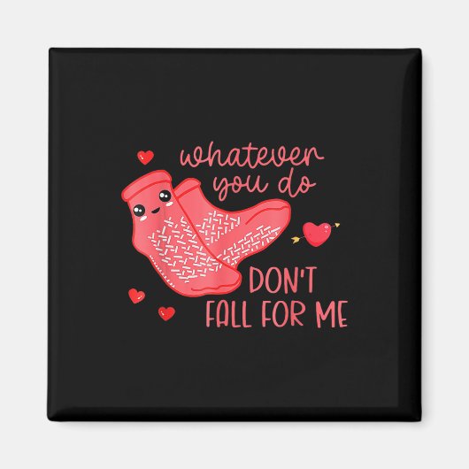 Aimant Valentine Whatever You Do Don't Fall For Me  (Devant)