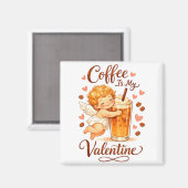 Aimant Valentine's Day Coffee Is My Valentine Coffee Love (Recto/Verso)