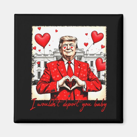 Aimant Valentine's Day I Wouldn't Dert You Baby Trump  (Devant)