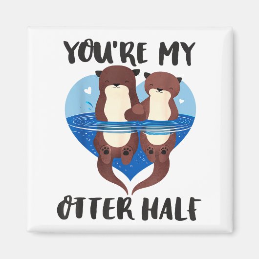 Aimant Valentine's Day You’re My Otter Half Love Pun Cute (Devant)