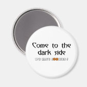 Aimant Venez À Dark Side - Nous Avons Des Cookies! (Recto/Verso)