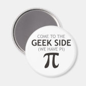 Aimant Venez au côté Geek - Nous avons Pi (Recto/Verso)