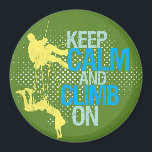 Aimant Vert Garder le calme et grimper sur l'aimant Escal<br><div class="desc">Drôle et cool grunge mi-ton pop art aimant. Reste calme et monte. Un grand cadeau pour vos familles et amis d'escaladeurs. Aimez les sports et les jeux extérieurs. Aimez le voyage sauvage et aventureux sur la montagne. Escalade de montagne pour le courageux.</div>
