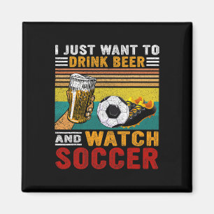 Aimant Vintage Je veux juste boire de la bière et regarde